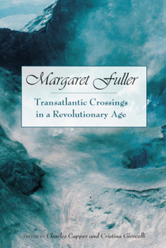 Hardcover Margaret Fuller: Transatlantic Crossings in a Revolutionary Age Book