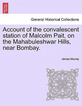 Paperback Account of the Convalescent Station of Malcolm Pait, on the Mahabuleshwar Hills, Near Bombay. Book
