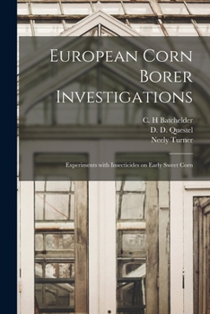 Paperback European Corn Borer Investigations: Experiments With Insecticides on Early Sweet Corn Book