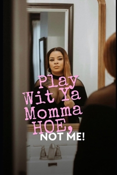 Paperback Play Wit Ya Momma Hoe, Not Me! Book