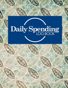 Daily Spending Log Book: Daily Expense Tracker, Money Spending Organizer, Expense Ledger Notebook, Track Daily Spending, Vintage/Aged Cover