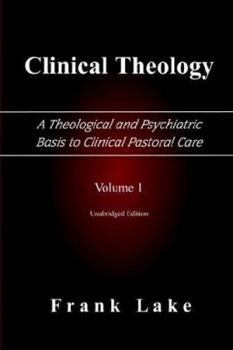 Paperback Clinical Theology, a Theological and Psychiatric Basis to Clinical Pastoral Care, Volume 1 Book