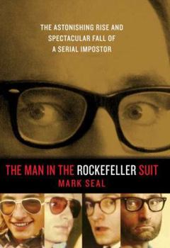Hardcover The Man in the Rockefeller Suit: The Astonishing Rise and Spectacular Fall of a Serial Imposter Book
