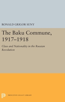 Hardcover The Baku Commune, 1917-1918: Class and Nationality in the Russian Revolution Book