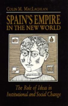 Paperback Spain's Empire in the New World: The Role of Ideas in Institutional and Social Change Book