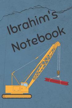 Paperback Ibrahim's Notebook: Construction Equipment Crane Cover 6x9 100 Pages Personalized Journal Drawing Notebook Book