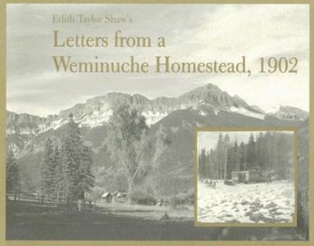 Paperback Edith Taylor Shaw's Letters from a Weminuche Homestead, 1902 Book