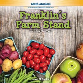 Library Binding Franklin's Farm Stand: Understand Place Value Book