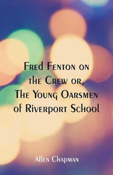 Fred Fenton on the Crew - Book #3 of the Fred Fenton
