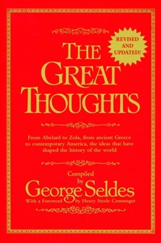 Paperback The Great Thoughts, Revised and Updated: From Abelard to Zola, from Ancient Greece to Contemporary America, the Ideas That Have Shaped the History of Book