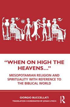 Paperback "When on High the Heavens...": Mesopotamian Religion and Spirituality with Reference to the Biblical World Book
