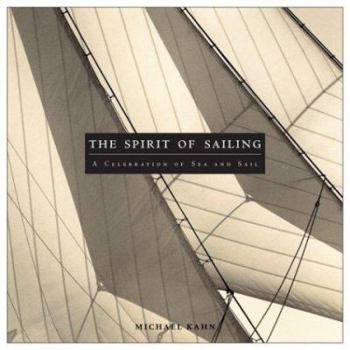 Hardcover The Spirit of Sailing: A Celebration of Sea and Sail Book