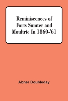 Paperback Reminiscences Of Forts Sumter And Moultrie In 1860-'61 Book