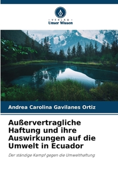 Außervertragliche Haftung und ihre Auswirkungen auf die Umwelt in Ecuador (German Edition)