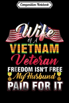 Paperback Composition Notebook: Wife Of A Vietnam Veteran Freedom Isn't Free Journal/Notebook Blank Lined Ruled 6x9 100 Pages Book