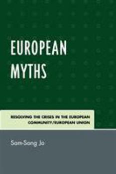 European Myths: Resolving the Crises in the European Community/European Union