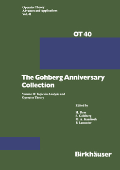 Hardcover The Gohberg Anniversary Collection: Volume I: The Calgary Conference and Matrix Theory Papers and Volume II: Topics in Analysis and Operator Theory Book
