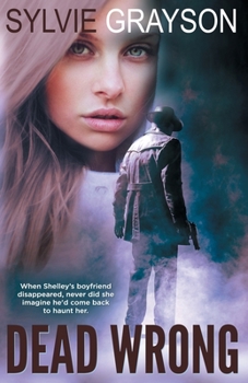 Paperback Dead Wrong: When Shelley's boyfriend disappears, never did she imagine he would come back to haunt her Book