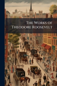 Paperback The Works of Theodore Roosevelt: Hunting the Grisly and Other Sketches Book