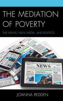 Hardcover The Mediation of Poverty: The News, New Media, and Politics Book