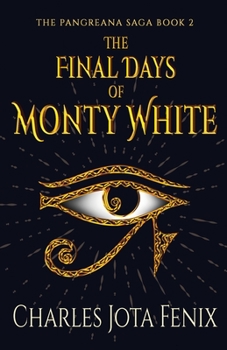 The Final Days of Monty White (The Pangreana Saga)