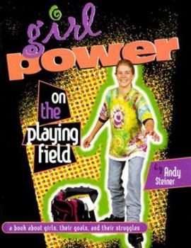 Hardcover Girl Power on the Playing Field: A Book about Girls, Their Goals, and Their Struggles Book