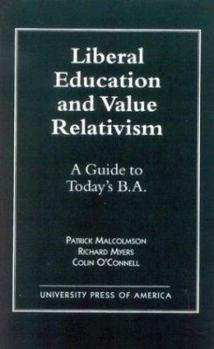 Paperback Liberal Education and Value Relativism: A Guide to Today's B.A. Book