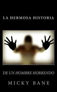 Paperback La hermosa historia de un hombre horrendo [Spanish] Book