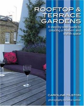 Paperback Rooftop and Terrace Gardens: A step-by-step guide to creating a modern and stylish space Book