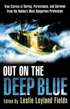 Paperback Out on the Deep Blue: True Stories of Daring, Persistence, and Survival from the Nation's Most Dangerous Profession Book
