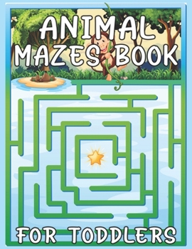 Paperback Animal Mazes Book For Toddlers: Fun Children's Activity Book, For Children Aged 4 5 6 7 & 8 Book