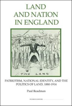 Paperback Land and Nation in England: Patriotism, National Identity, and the Politics of Land, 1880-1914 Book