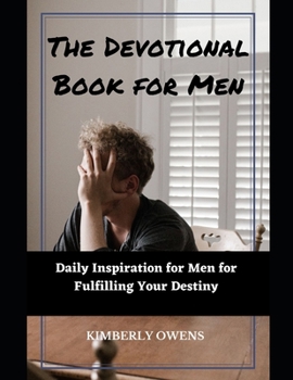 Paperback The Devotional Book for Men: Prayer and Inspiration for Men for Fulfilling Your Destiny Book