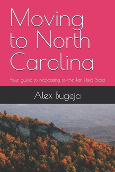 Paperback Moving to North Carolina: Your guide to relocating to the Tar Heel State Book