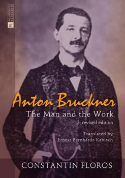 Hardcover Anton Bruckner: The Man and the Work. 2. revised edition Book