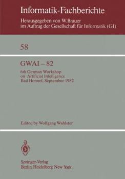 Paperback Gwai-82: 6th German Workshop on Artificial Intelligence Bad Honnef, Sept. 27. - Oct. 1, 1982 Book