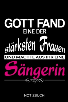 Gott fand eine der stärksten Frauen und machte aus ihr eine Sängerin: A5 Notizbuch | Liniert 120 Seiten | Geschenk/Geschenkidee zum Geburtstag | ... | Muttertag | Namenstag (German Edition)