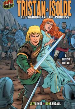 Tristan & Isolde: The Warrior and the Princess (Graphic Universe) - Book  of the Graphic Myths And Legends