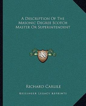 Paperback A Description Of The Masonic Degree Scotch Master Or Superintendent Book