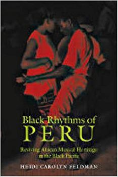 Paperback Black Rhythms of Peru: Reviving African Musical Heritage in the Black Pacific Book