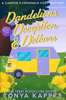 Dandelions, Deception, & Detours (A Camper & Criminals Cozy Mystery Series) - Book #43 of the Camper & Criminals