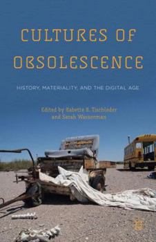 Hardcover Cultures of Obsolescence: History, Materiality, and the Digital Age Book