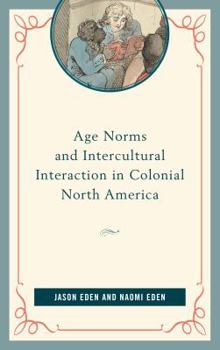 Hardcover Age Norms and Intercultural Interaction in Colonial North America Book