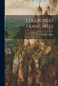 Paperback Les Épopées Françaises [French] Book