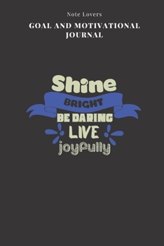 Shine Bright Be Daring Live Joyfully - Goal and Motivational Journal: 2020 Monthly Goal Planner And Vision Board Journal For Men & Women
