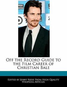 Paperback Off the Record Guide to the Film Career of Christian Bale Book