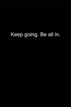 Paperback Keep going. Be all in.: Journal or Notebook (6x9 inches) with 120 doted pages. Book