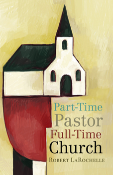 Paperback Part-Time Pastor, Full-Time Church Book