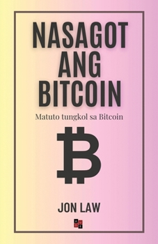 Paperback Nasagot ang Bitcoin: Matuto tungkol sa Bitcoin [Filipino] Book