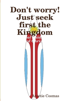 Paperback Don't worry! Just seek first the Kingdom Book